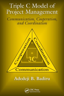 Triple C Model of Project Management : Communication, Cooperation, and Coordination