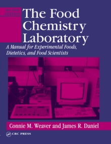 The Food Chemistry Laboratory : A Manual for Experimental Foods, Dietetics, and Food Scientists, Second Edition