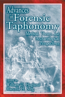 Advances in Forensic Taphonomy : Method, Theory, and Archaeological Perspectives