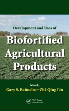 Development and Uses of Biofortified Agricultural Products