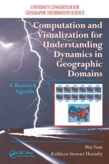 Computation and Visualization for Understanding Dynamics in Geographic Domains : A Research Agenda