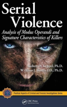 Serial Violence : Analysis of Modus Operandi and Signature Characteristics of Killers, Hardback Book Serial Violence : Analysis of Modus Operandi and Signature Characteristics of Killers, Hardback Book