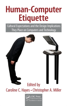 Human-Computer Etiquette : Cultural Expectations and the Design Implications They Place on Computers and Technology