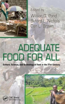 Adequate Food for All : Culture, Science, and Technology of Food in the 21st Century, Hardback Book Adequate Food for All : Culture, Science, and Technology of Food in the 21st Century, Hardback Book