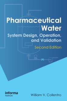 Pharmaceutical Water : System Design, Operation, and Validation, Second Edition, Hardback Book Pharmaceutical Water : System Design, Operation, and Validation, Second Edition, Hardback Book