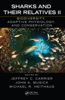 Sharks and Their Relatives II : Biodiversity, Adaptive Physiology, and Conservation