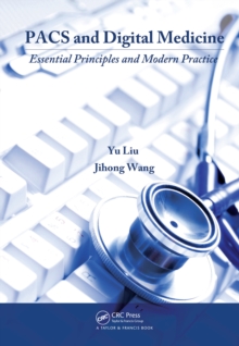 PACS and Digital Medicine : Essential Principles and Modern Practice