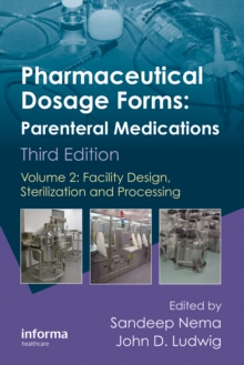 Pharmaceutical Dosage Forms - Parenteral Medications : Volume 2: Facility Design, Sterilization and Processing