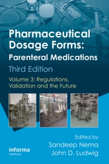 Pharmaceutical Dosage Forms - Parenteral Medications : Volume 3: Regulations, Validation and the Future