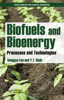 Biofuels and Bioenergy : Processes and Technologies