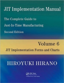 JIT Implementation Manual -- The Complete Guide to Just-In-Time Manufacturing : Volume 6 -- JIT Implementation Forms and Charts