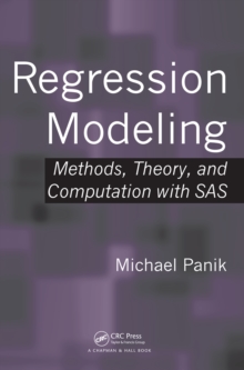 Regression Modeling : Methods, Theory, and Computation with SAS