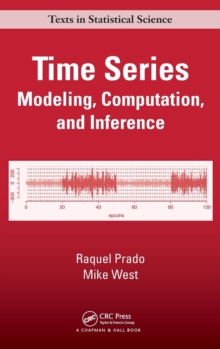 Time Series : Modeling, Computation, and Inference, Hardback Book Time Series : Modeling, Computation, and Inference, Hardback Book