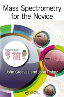 Mass Spectrometry for the Novice, Paperback Book Mass Spectrometry for the Novice, Paperback Book