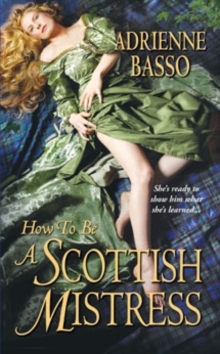 How To Be A Scottish Mistress, Paperback / softback Book How To Be A Scottish Mistress, Paperback / softback Book