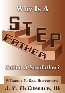 Why Is a Stepfather Called a Stepfather? : A Tribute to Good Stepfathers