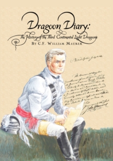 Dragoon Diary : The History of the Third Continental Light Dragoons