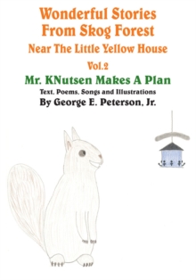 Wonderful Stories from Skog Forest Near the Little Yellow House Volume 2 : Mr. Knutsen Makes a Plan