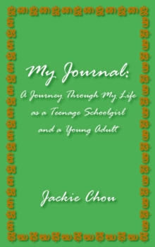 My Journal : A Journey Through My Life as a Teenage Schoolgirl and a Young Adult