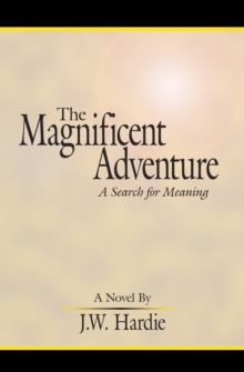 The Magnificent Adventure : A Search for Meaning