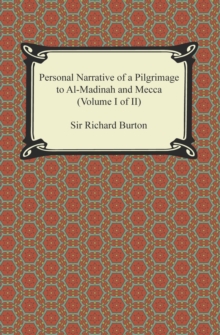 Personal Narrative of a Pilgrimage to Al-Madinah and Meccah (Volume I of II)