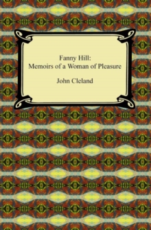 Fanny Hill: Memoirs of a Woman of Pleasure : Memoirs of a Woman of Pleasure