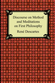 Discourse on Method and Meditations on First Philosophy, Paperback / softback Book Discourse on Method and Meditations on First Philosophy, Paperback / softback Book