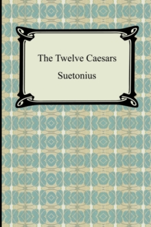 The Twelve Caesars, Paperback / softback Book The Twelve Caesars, Paperback / softback Book