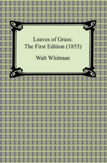 Leaves of Grass: The First Edition (1855)