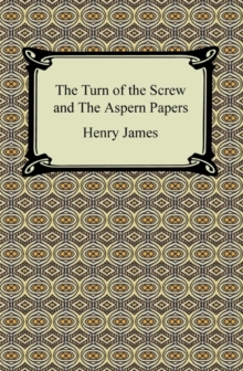 The Turn of the Screw and The Aspern Papers