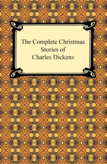 The Complete Christmas Stories of Charles Dickens