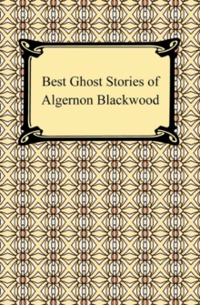 Best Ghost Stories of Algernon Blackwood