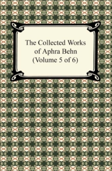 The Collected Works of Aphra Behn (Volume 5 of 6)