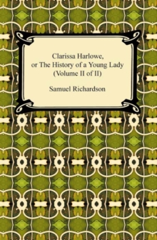 Clarissa Harlowe, or the History of a Young Lady (Volume II of II)