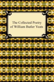 The Collected Poetry of William Butler Yeats