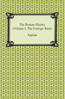 The Roman History (Volume I: The Foreign Wars)