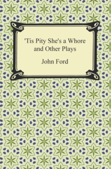 Tis Pity She's a Whore and Other Plays