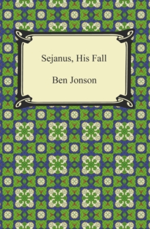 Sejanus, His Fall