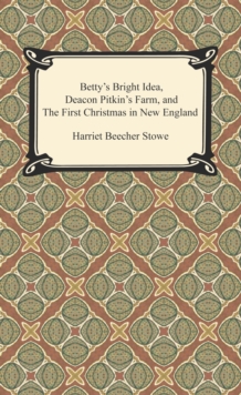 Betty's Bright Idea, Deacon Pitkin's Farm, and The First Christmas in New England