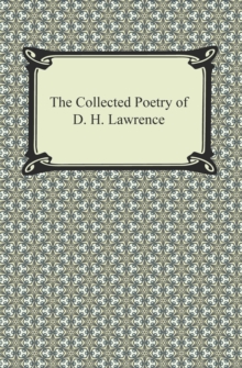 The Collected Poetry of D. H. Lawrence