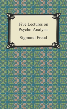 Five Lectures on Psycho-Analysis