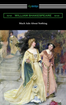 Much Ado About Nothing (Annotated by Henry N. Hudson with an Introduction by Charles Harold Herford)