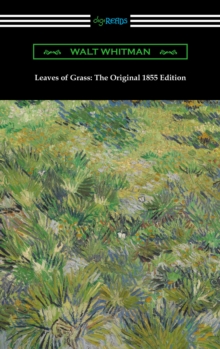 Leaves of Grass: The Original 1855 Edition