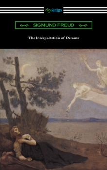 The Interpretation of Dreams (Translated by A. A. Brill)