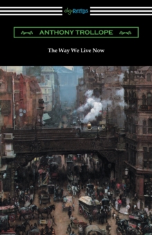 The Way We Live Now, Paperback / softback Book The Way We Live Now, Paperback / softback Book