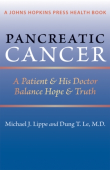 Pancreatic Cancer : A Patient and His Doctor Balance Hope and Truth