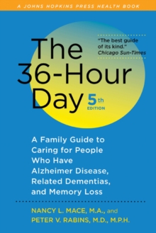 The 36-Hour Day : A Family Guide to Caring for People Who Have Alzheimer Disease, Related Dementias, and Memory Loss, Paperback Book The 36-Hour Day : A Family Guide to Caring for People Who Have Alzheimer Disease, Related Dementias, and Memory Loss, Paperback Book
