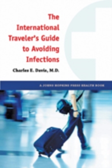 The International Traveler's Guide to Avoiding Infections, Hardback Book The International Traveler's Guide to Avoiding Infections, Hardback Book