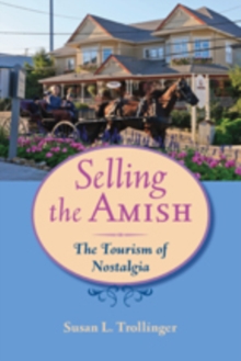 Selling the Amish : The Tourism of Nostalgia, Hardback Book Selling the Amish : The Tourism of Nostalgia, Hardback Book