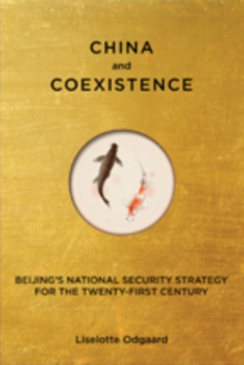 China and Coexistence : Beijing's National Security Strategy for the Twenty-First Century, Hardback Book China and Coexistence : Beijing's National Security Strategy for the Twenty-First Century, Hardback Book